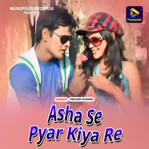 Asha Se Pyar Kiya Re