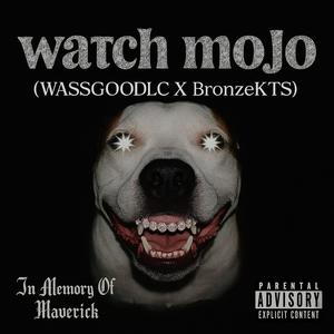 Watch Mojo (feat. wassgoodlc) (Explicit)