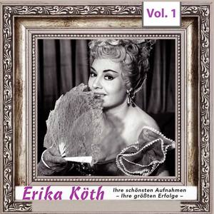 Erika Köth - Ihre schönsten Aufnahmen - Ihre größten Erfolge, Vol.1