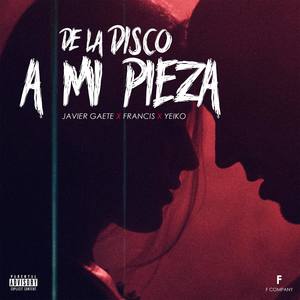 De la Disco a Mi Pieza (Explicit)