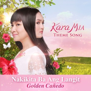 Nakikita Ba Ang Langit (Theme From "Kara Mia")