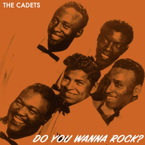Do You Wanna Rock? the Cadets Doo Wop Style