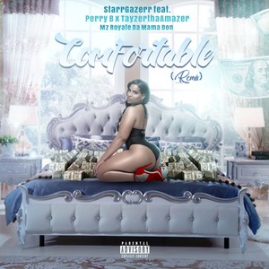 Comfortable (Remix) [feat. Perry B, TayzerThaAmazer & Mz Royale Da Mama Don] [Explicit]