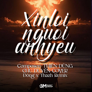 Xin Lỗi Người Anh Yêu (Đông x Thazh Remix)