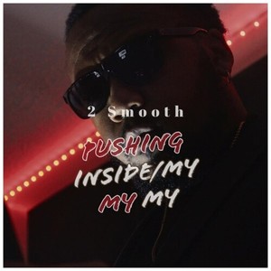 Pushing Inside/My My My