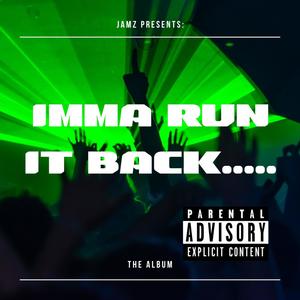 JAMZ Presents: Imma Run It Back.....The Album (Explicit)