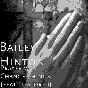 Prayer Will Change Things (feat. Restored)