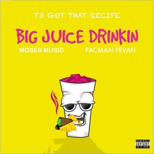 Big Juice Drinkin (feat. Pacman Fevah) [Explicit]