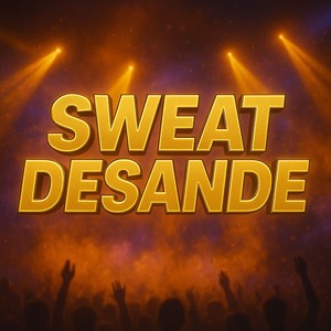 Sweat desande (Explicit)