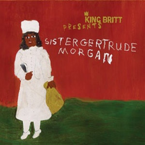 King Britt Presents: Sister Gertrude Morgan