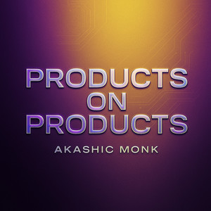 Akashic Monk - Products on Products
