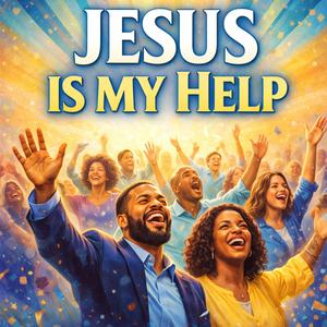 Jesus Is My Help
