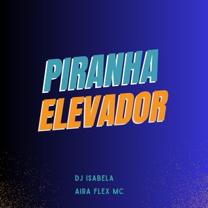 Piranha Elevador (Explicit)