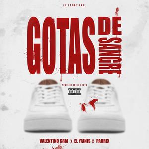 Gotas De Sangre (feat. El Yainis & Parrix) (Explicit)