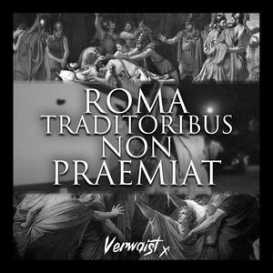 Roma traditoribus non praemiat (Explicit)