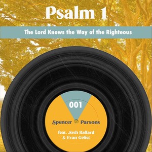 Psalm 1(The Lord Knows the Way of the Righteous)[feat. Josh Ballard & Evan Gelist]