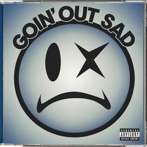 Goin' Out Sad (Explicit)