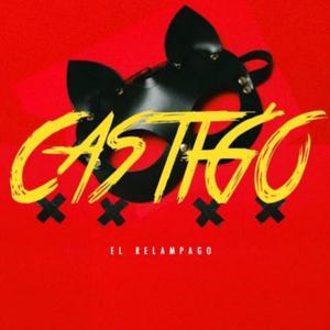 Castigo (feat. El Relampago) (Explicit)