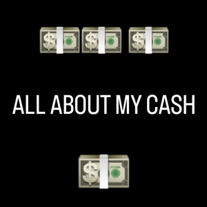 ALL ABOUT MY CASH (Explicit)