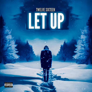 TwelveSixteen - Let Up (Explicit)
