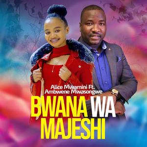 BWANA WA MAJESHI (feat. Ambwene Mwansongwe)