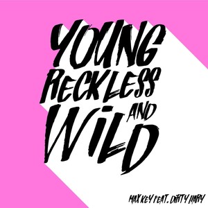 Young, Reckless and Wild (feat. Dirty Hary) [Explicit]