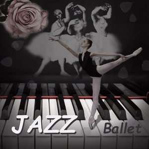 Jazz Ballet Piano Music - Dance Lessons, Modern Instrumental Jazz Piano, Ballet Dance Music for Children and Kids, Baby Ballet