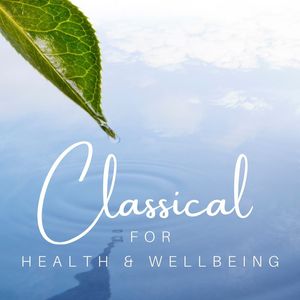 Classical For Health & Wellbeing