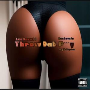 Throw Dat Pussy (feat. KeeLovely & LegittLyricz) (Explicit)