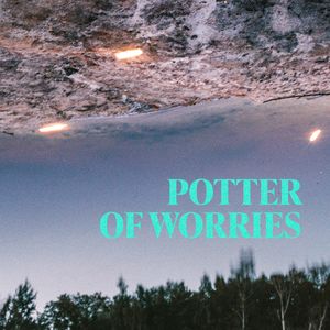Potter of Worries