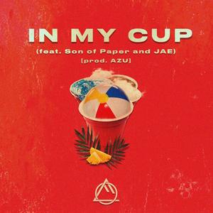 In My Cup (feat. Son of Paper & JAE) [Explicit]