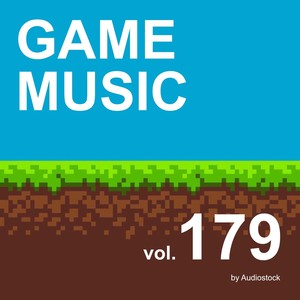 GAME MUSIC, Vol. 179 -Instrumental BGM- by Audiostock