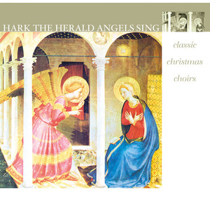 Hark The Herald Angels Sing - Classic Christmas Choirs