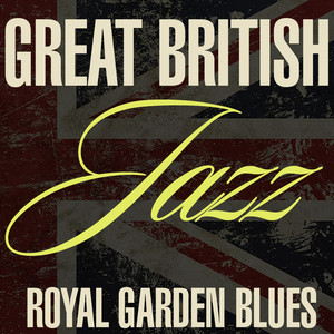 Great British Jazz - Royal Garden Blues