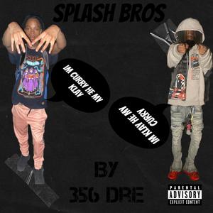 Splash bros (feat. 356 Dre) [Explicit]