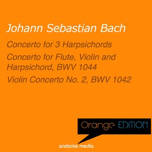 Orange Edition - Bach: Concerto for 3 Harpsichords & Violin Concerto No. 2, BWV 1042