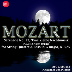 Mozart: Serenade No. 13, "Eine kleine Nachtmusik (A Little Night Music)" for String Quartet & Bass in G Major, K. 525