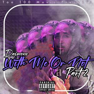 With Me Or Not Part 2. (Explicit)