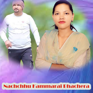 Nachchhu Kammarai Bhachera