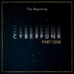 Cyberpunk Pt. One (The Beginning) (Explicit)