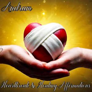 Heartbreak & Healing Affirmations