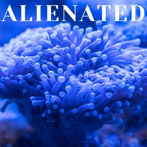 Alienated (feat. WhoThefolklohr)