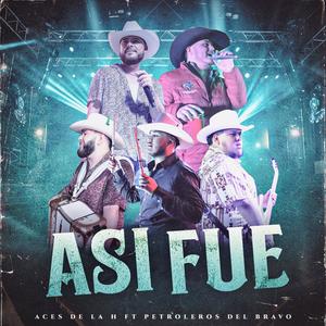 Asi Fue (feat. Petroleros Del Bravo)