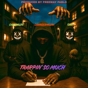 Trapping so much (feat. Callymuzic & Tzee) (Explicit)