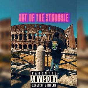 ART OF THE STRUGGLE (Freestyle) (Explicit)