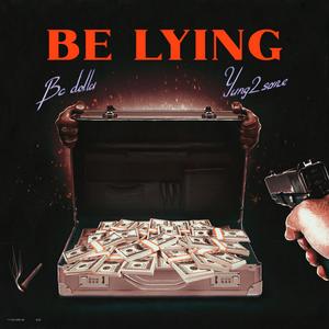 Be Lying (feat. Yung2Sane) [Explicit]