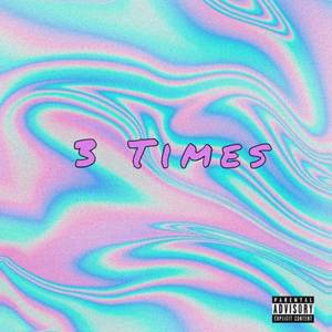 Three Times (Explicit)