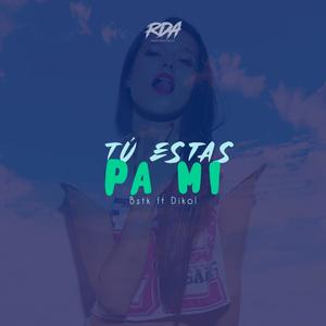 Tú Estas Pa mi (feat. Dikol)