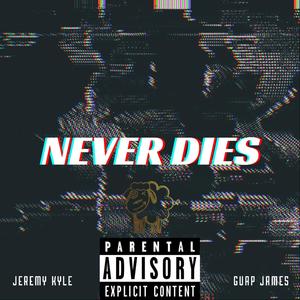 Never Dies (feat. Guap James) [Explicit]