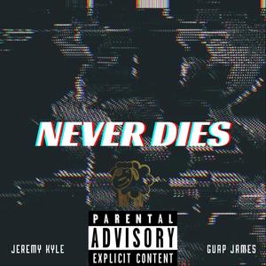 Never Dies(feat. Guap James) (Explicit)
